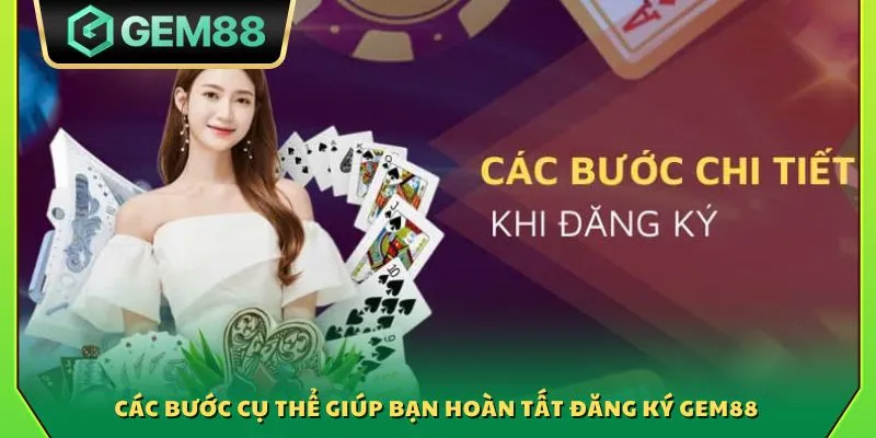 Đăng ký Gem88 - Tạo tài khoản nhanh chóng chỉ trong 1 phút 3 Các bước cụ thể giúp bạn hoàn tất đăng ký Gem88