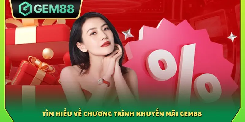 Khuyến Mãi Gem88 1 Tìm hiểu về chương trình khuyến mãi Gem88