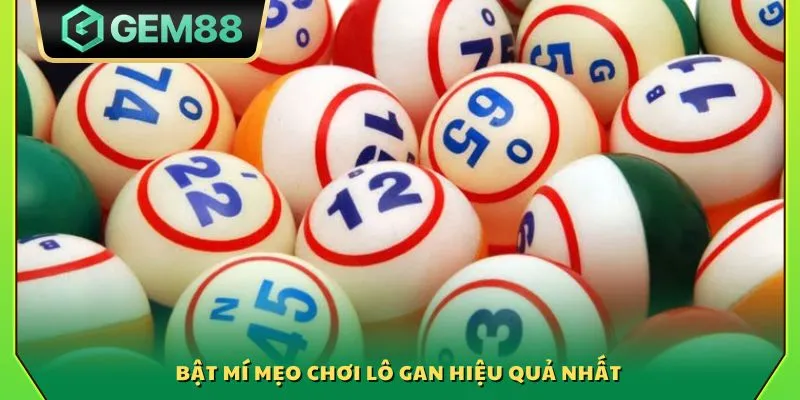 Mẹo chơi lô gan - Bí kíp lựa chọn con số dễ thắng nhất 4 Bật mí mẹo chơi lô gan hiệu quả nhất