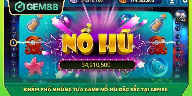 Khám phá những tựa game nổ hũ đặc sắc tại Gem88